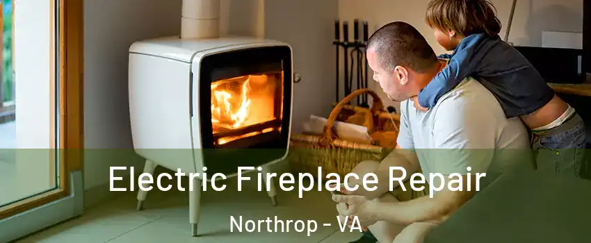 Electric Fireplace Repair Northrop - VA