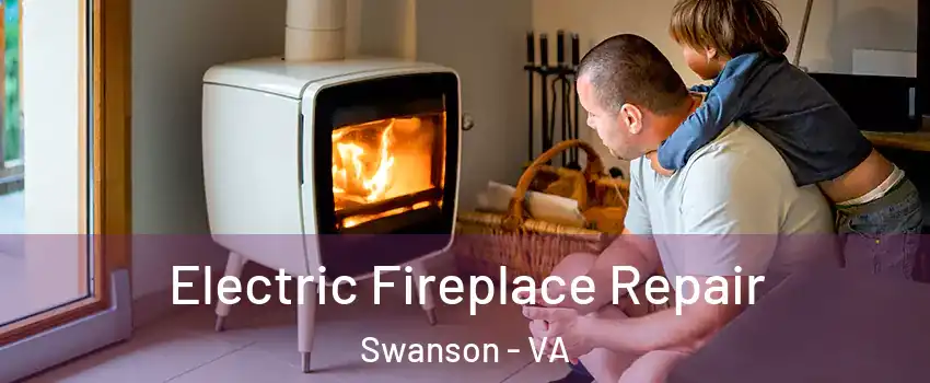 Electric Fireplace Repair Swanson - VA