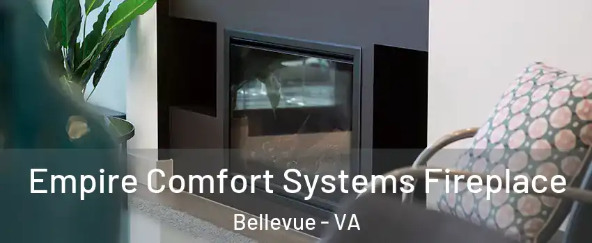 Empire Comfort Systems Fireplace Bellevue - VA
