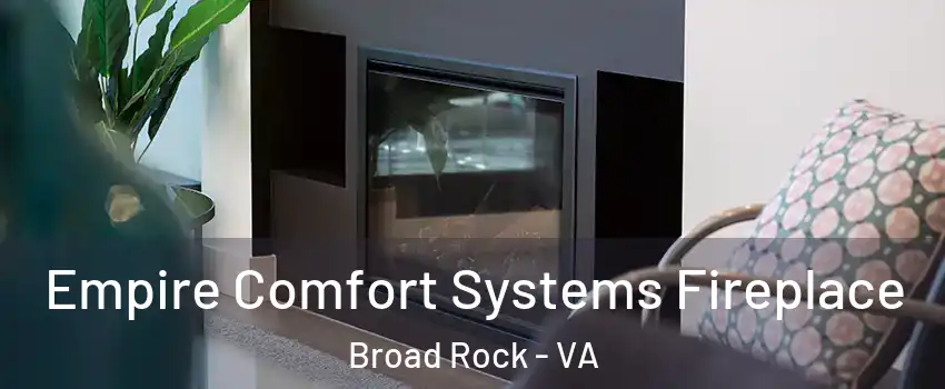 Empire Comfort Systems Fireplace Broad Rock - VA