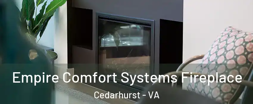 Empire Comfort Systems Fireplace Cedarhurst - VA