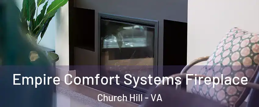 Empire Comfort Systems Fireplace Church Hill - VA