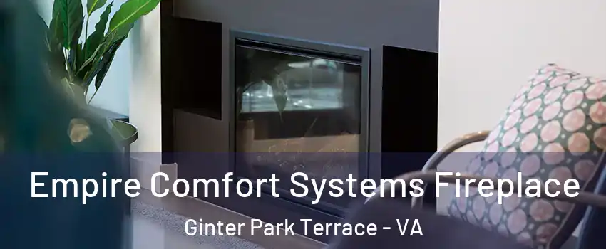 Empire Comfort Systems Fireplace Ginter Park Terrace - VA