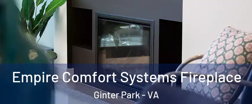 Empire Comfort Systems Fireplace Ginter Park - VA