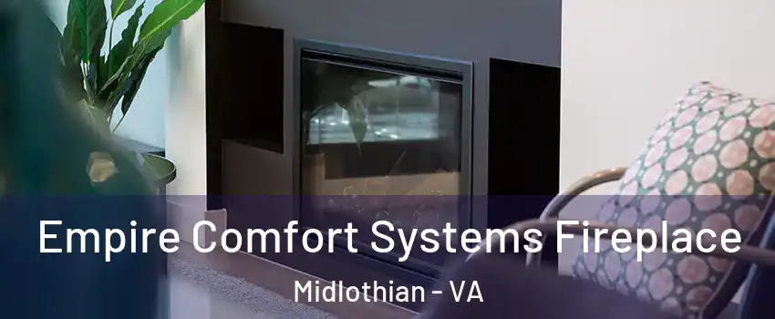 Empire Comfort Systems Fireplace Midlothian - VA