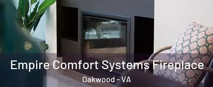 Empire Comfort Systems Fireplace Oakwood - VA