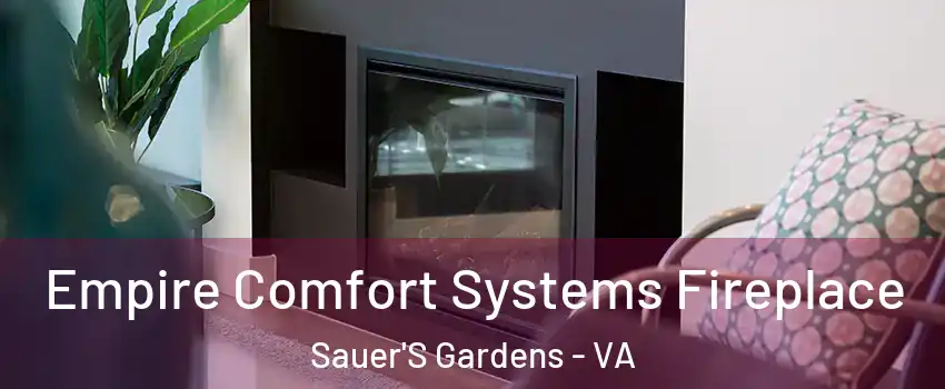 Empire Comfort Systems Fireplace Sauer'S Gardens - VA