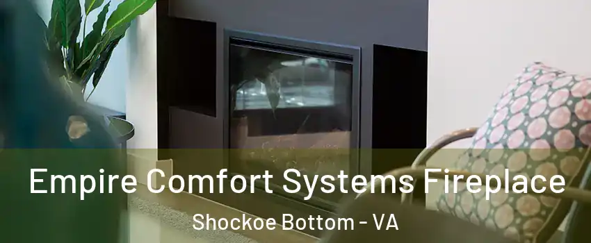 Empire Comfort Systems Fireplace Shockoe Bottom - VA