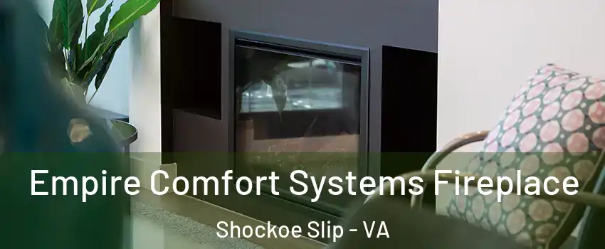 Empire Comfort Systems Fireplace Shockoe Slip - VA