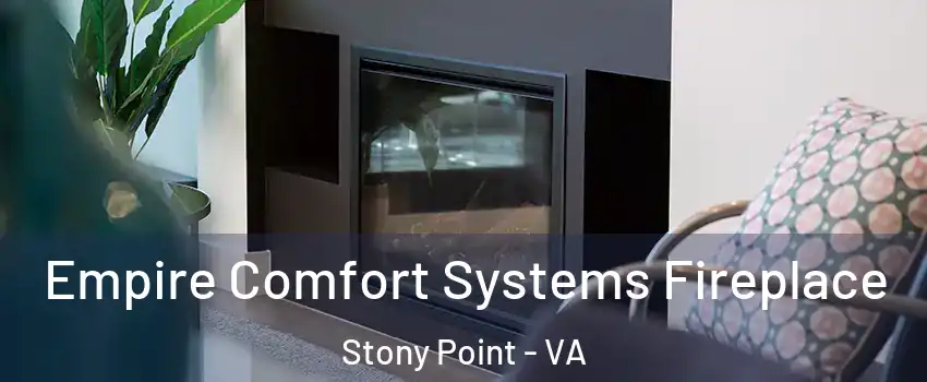 Empire Comfort Systems Fireplace Stony Point - VA