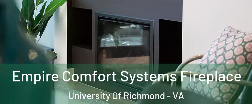 Empire Comfort Systems Fireplace University Of Richmond - VA