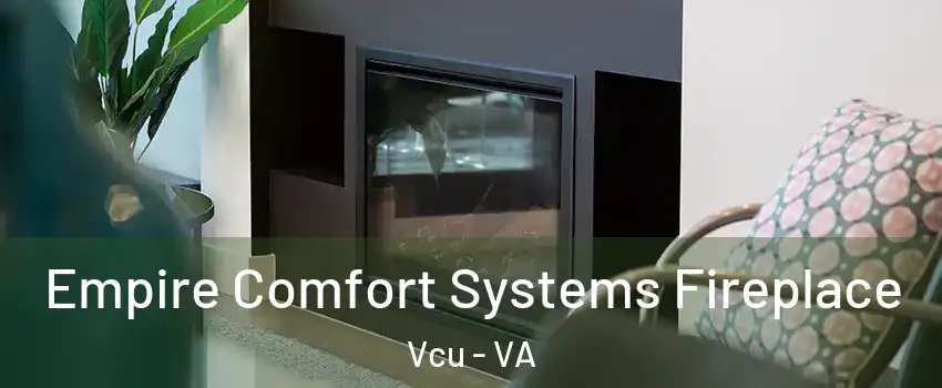 Empire Comfort Systems Fireplace Vcu - VA