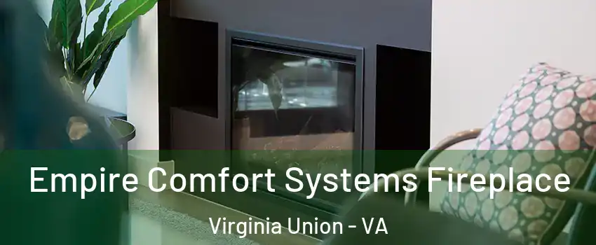 Empire Comfort Systems Fireplace Virginia Union - VA