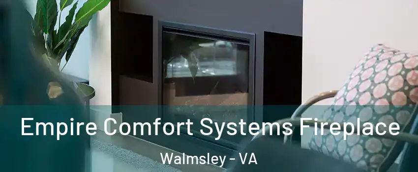 Empire Comfort Systems Fireplace Walmsley - VA