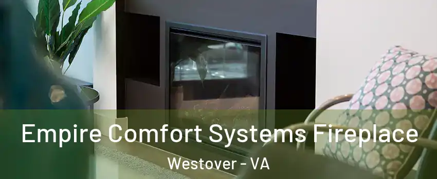 Empire Comfort Systems Fireplace Westover - VA