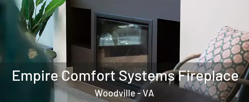 Empire Comfort Systems Fireplace Woodville - VA