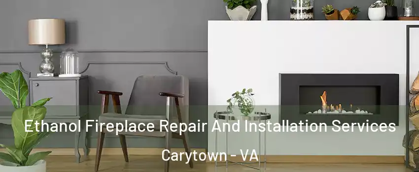 Ethanol Fireplace Repair And Installation Services Carytown - VA