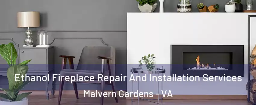 Ethanol Fireplace Repair And Installation Services Malvern Gardens - VA