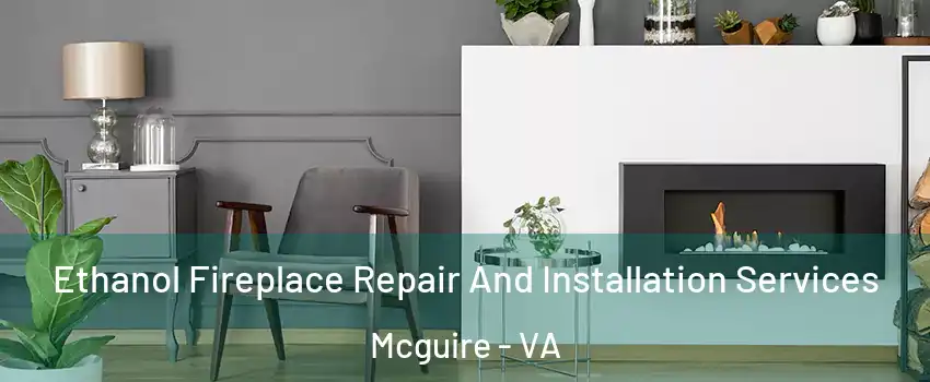 Ethanol Fireplace Repair And Installation Services Mcguire - VA