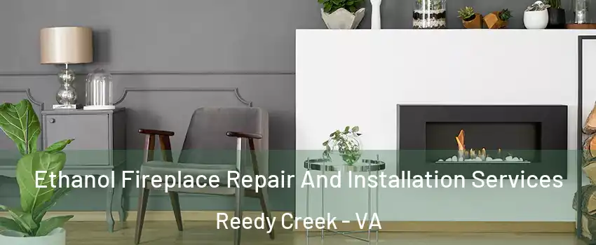 Ethanol Fireplace Repair And Installation Services Reedy Creek - VA