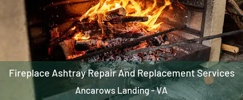 Fireplace Ashtray Repair And Replacement Services Ancarows Landing - VA
