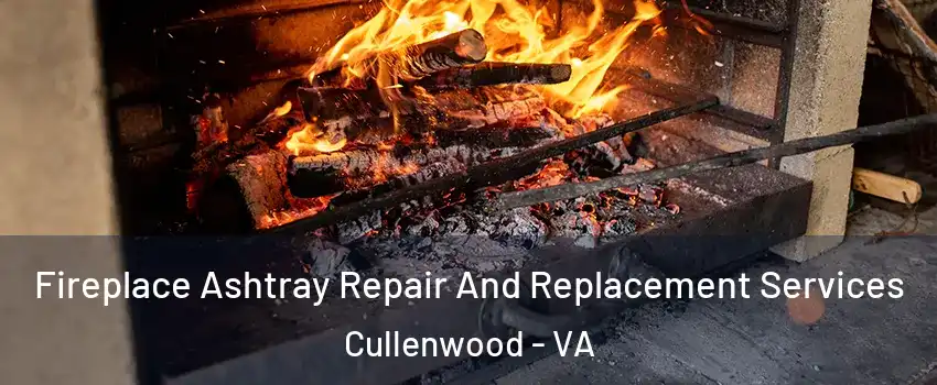 Fireplace Ashtray Repair And Replacement Services Cullenwood - VA