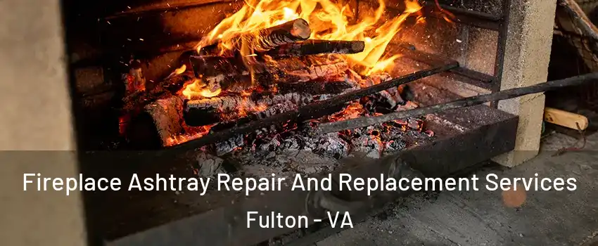 Fireplace Ashtray Repair And Replacement Services Fulton - VA