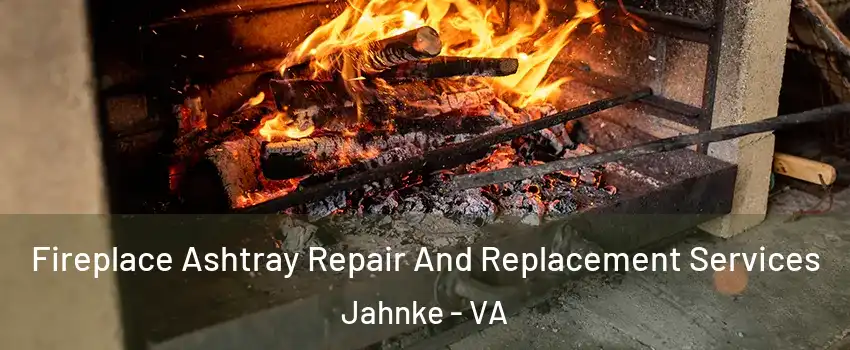 Fireplace Ashtray Repair And Replacement Services Jahnke - VA