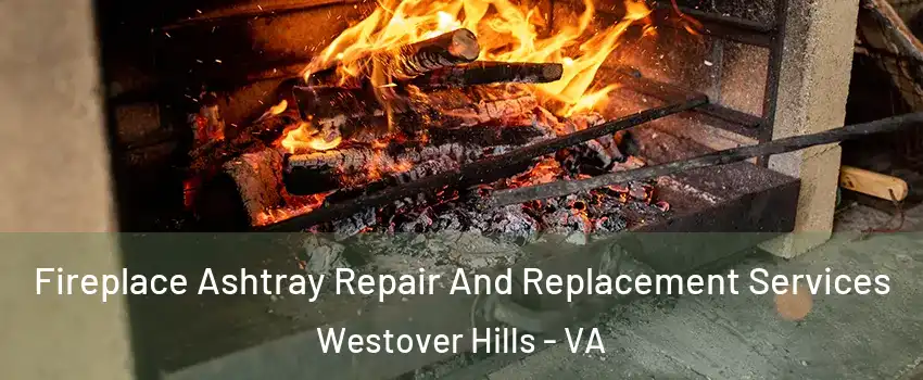Fireplace Ashtray Repair And Replacement Services Westover Hills - VA