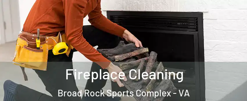 Fireplace Cleaning Broad Rock Sports Complex - VA