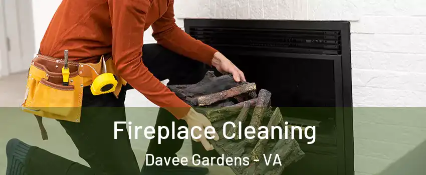 Fireplace Cleaning Davee Gardens - VA