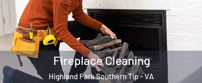 Fireplace Cleaning Highland Park Southern Tip - VA