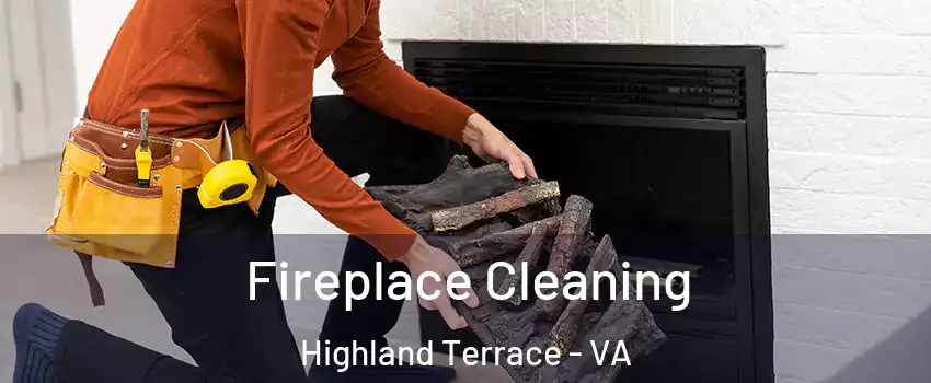 Fireplace Cleaning Highland Terrace - VA