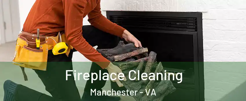 Fireplace Cleaning Manchester - VA