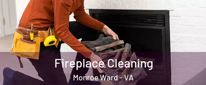 Fireplace Cleaning Monroe Ward - VA