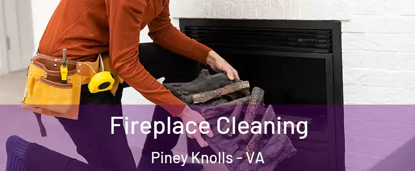 Fireplace Cleaning Piney Knolls - VA