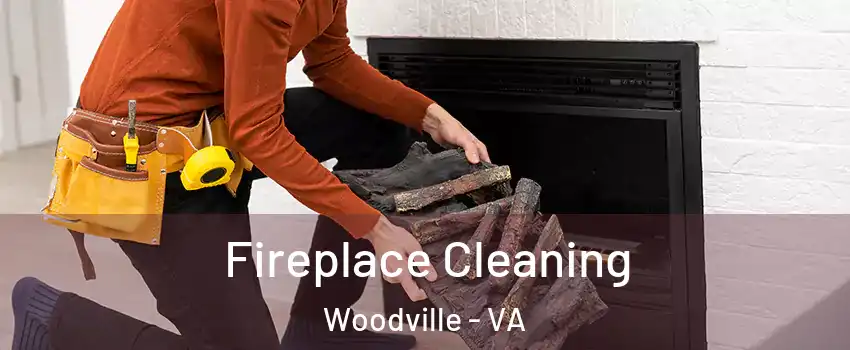 Fireplace Cleaning Woodville - VA