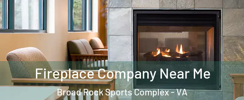 Fireplace Company Near Me Broad Rock Sports Complex - VA