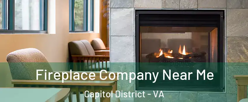 Fireplace Company Near Me Capitol District - VA