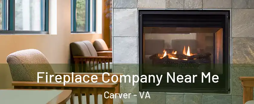 Fireplace Company Near Me Carver - VA