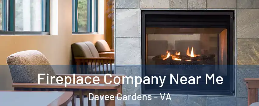 Fireplace Company Near Me Davee Gardens - VA