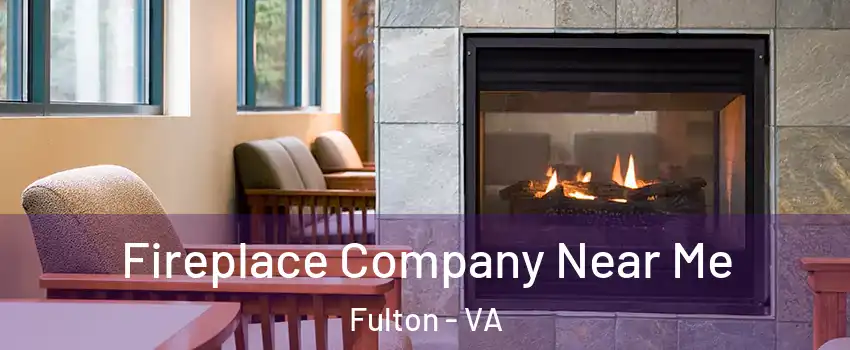 Fireplace Company Near Me Fulton - VA