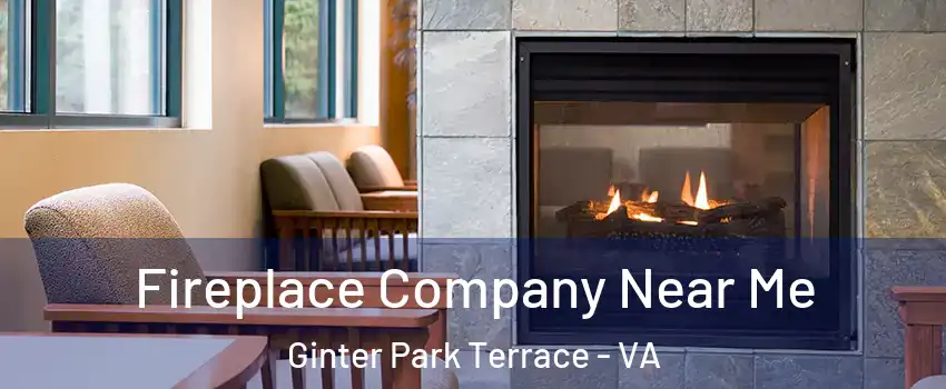 Fireplace Company Near Me Ginter Park Terrace - VA