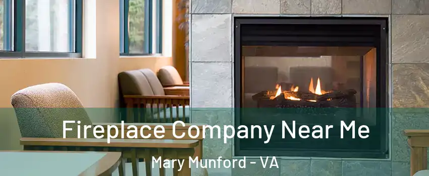 Fireplace Company Near Me Mary Munford - VA