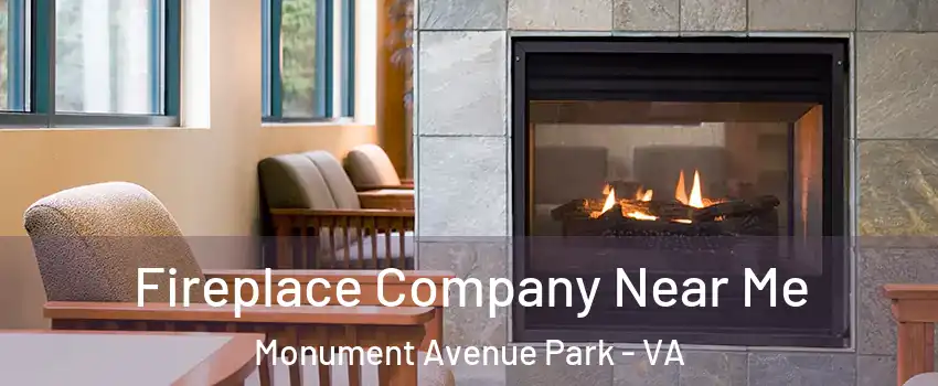 Fireplace Company Near Me Monument Avenue Park - VA