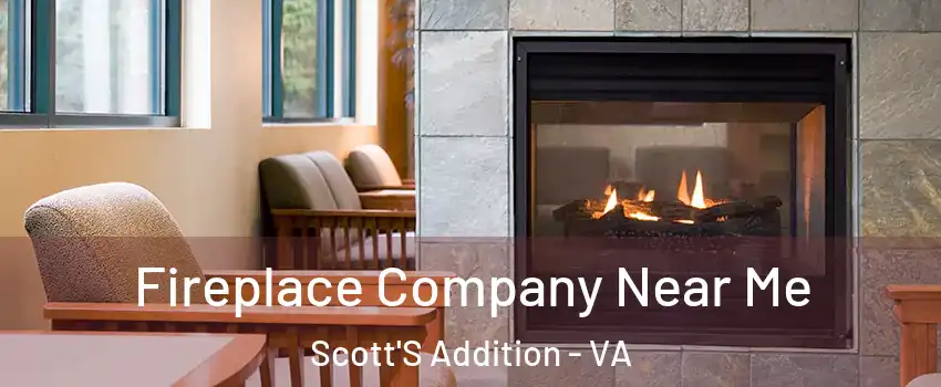 Fireplace Company Near Me Scott'S Addition - VA
