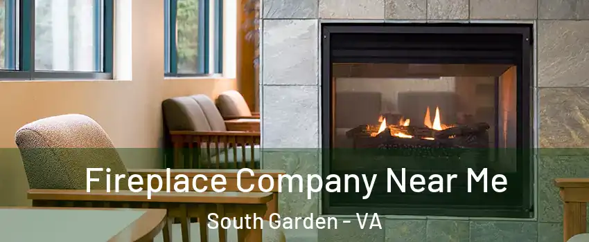 Fireplace Company Near Me South Garden - VA
