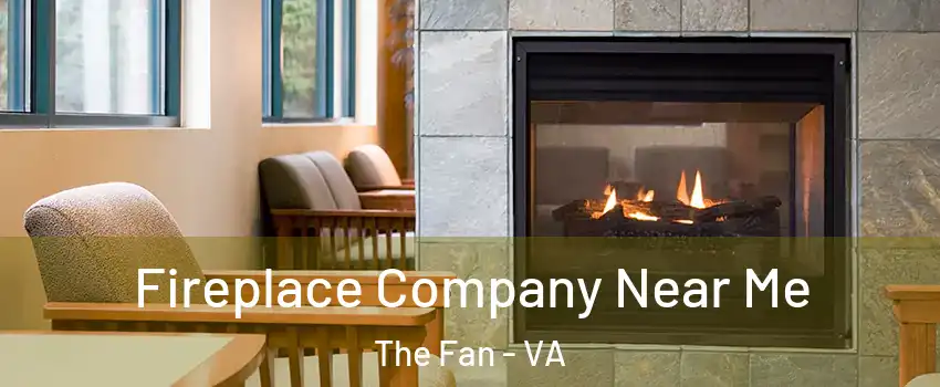 Fireplace Company Near Me The Fan - VA