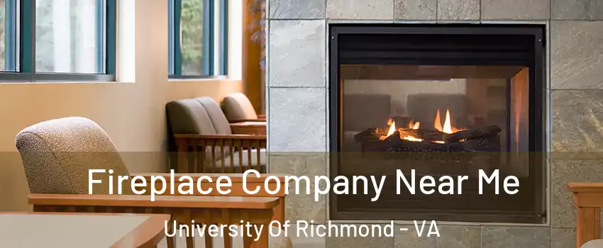 Fireplace Company Near Me University Of Richmond - VA