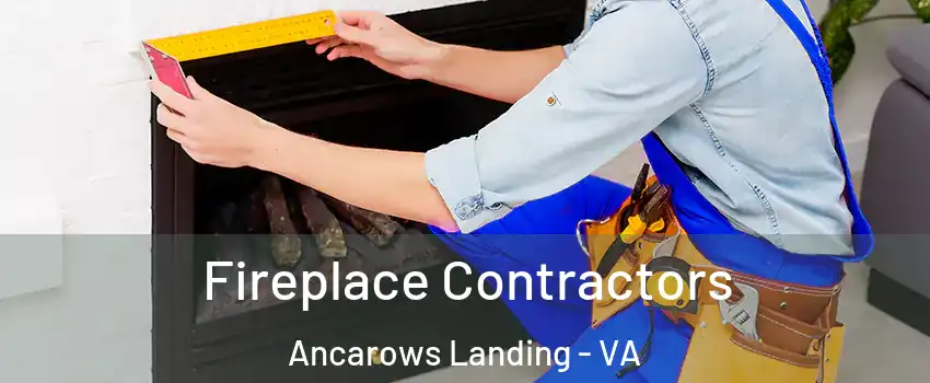 Fireplace Contractors Ancarows Landing - VA
